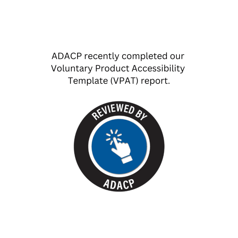 ADACP recently completed our Voluntary Product Accessibility Template (VPAT) report.