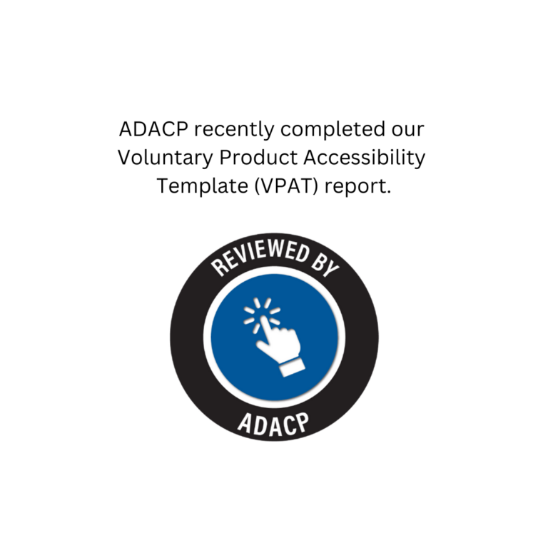 ADACP recently completed our Voluntary Product Accessibility Template (VPAT) report.